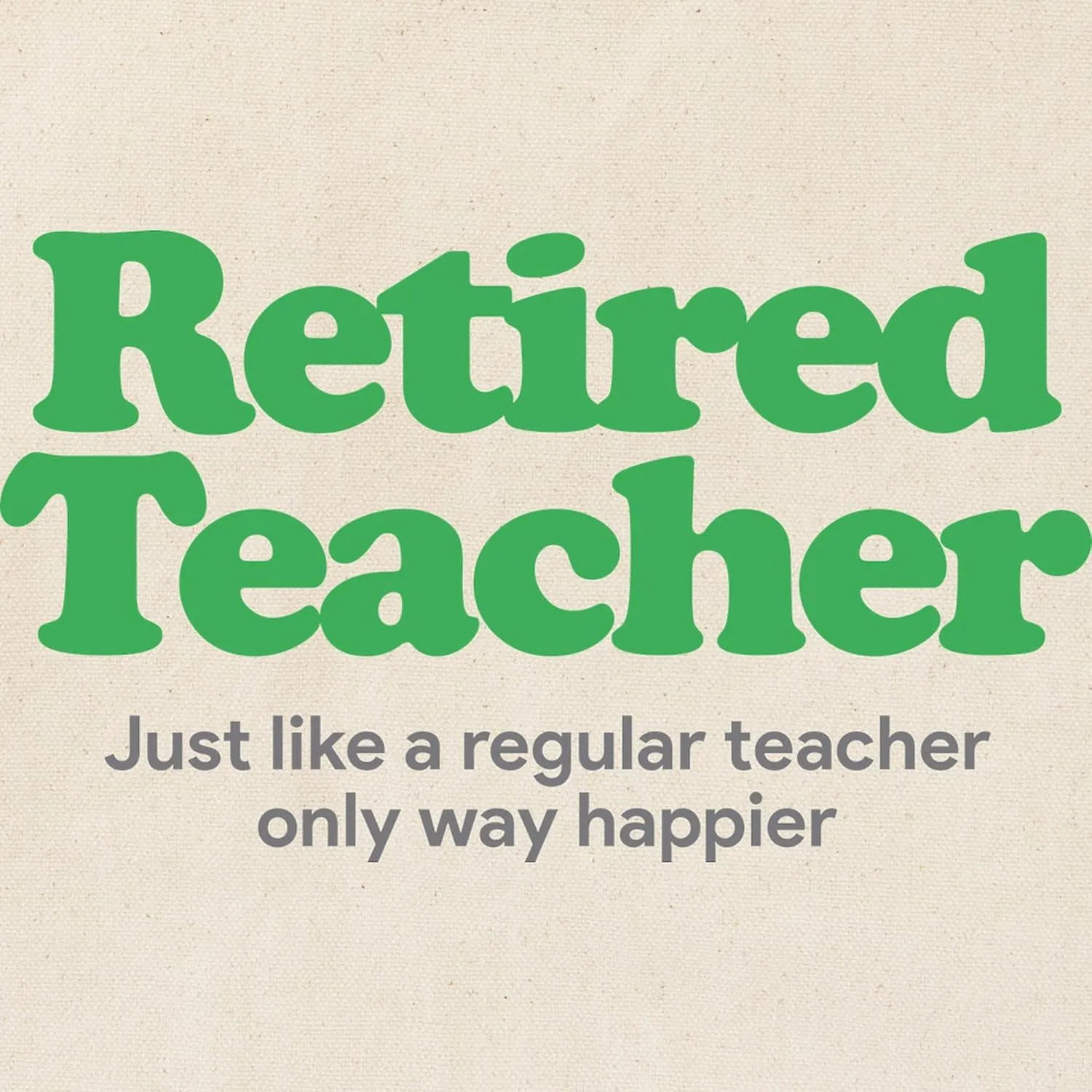 CafePress Retired Teacher Way Happier Tote Bag Natural Canvas Tote Bag, Reusable Shopping Bag